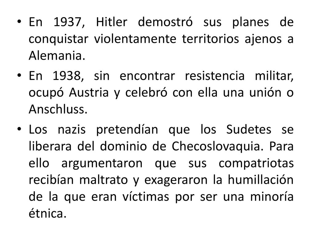 En 1937, Hitler demostró sus planes de conquistar violentamente territorios ajenos a Alemania.