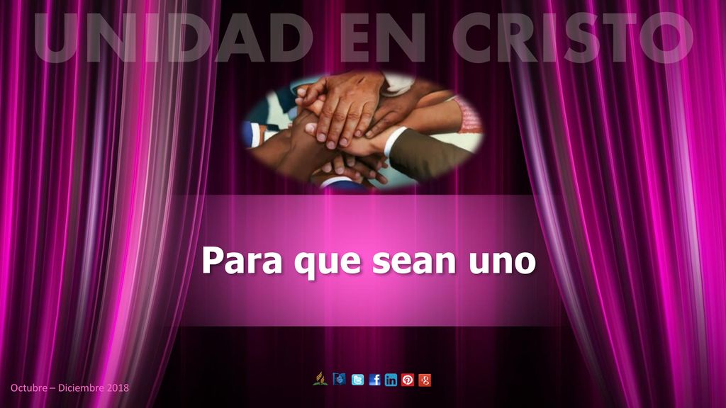 UNIDAD EN CRISTO Para que sean uno Octubre – Diciembre 2018