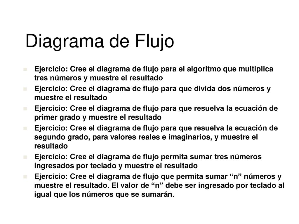 Diagrama de Flujo Ejercicio: Cree el diagrama de flujo para el algoritmo que multiplica tres números y muestre el resultado.