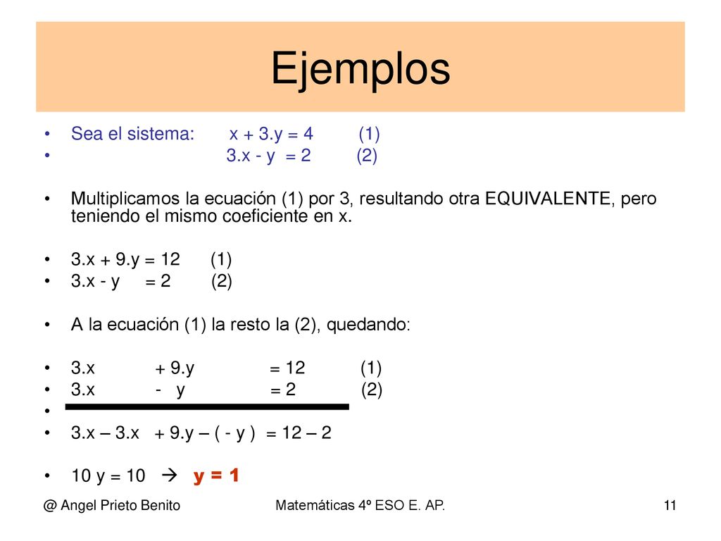 Ejemplos Sea el sistema: x + 3.y = 4 (1) 3.x - y = 2 (2)