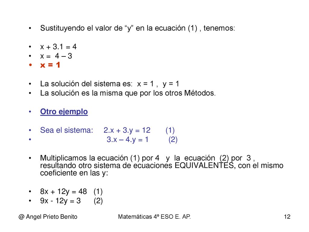 Sustituyendo el valor de y en la ecuación (1) , tenemos: x = 4