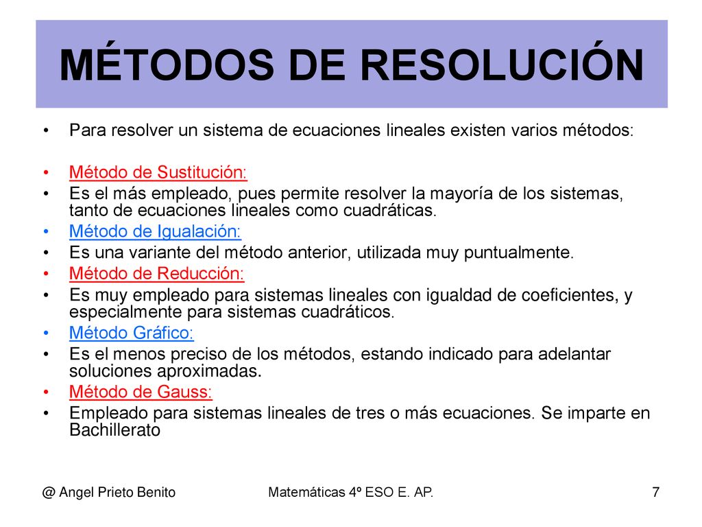 MÉTODOS DE RESOLUCIÓN Para resolver un sistema de ecuaciones lineales existen varios métodos: Método de Sustitución: