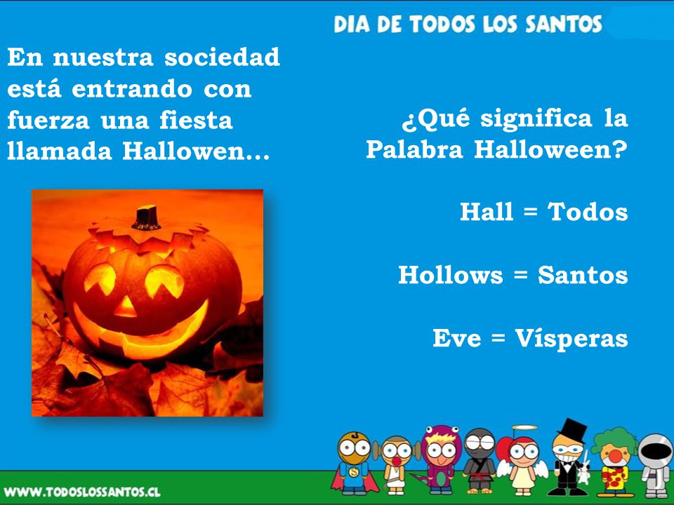 En nuestra sociedad está entrando con fuerza una fiesta llamada Hallowen…