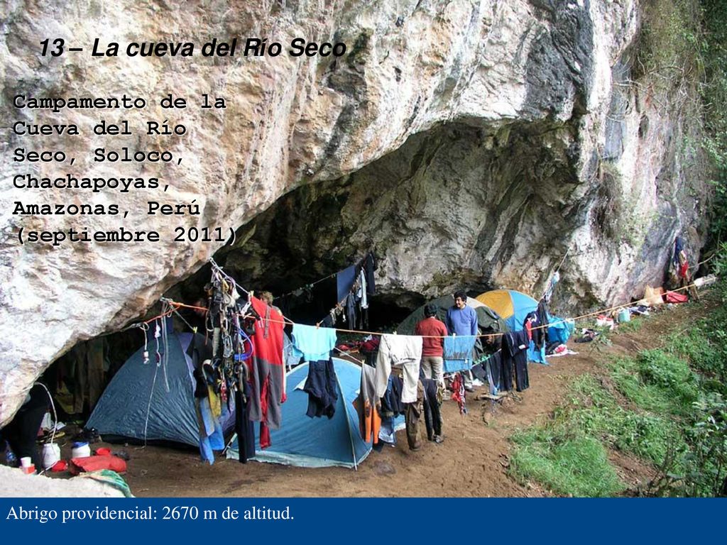 13 – La cueva del Río Seco Campamento de la Cueva del Río Seco, Soloco, Chachapoyas, Amazonas, Perú.