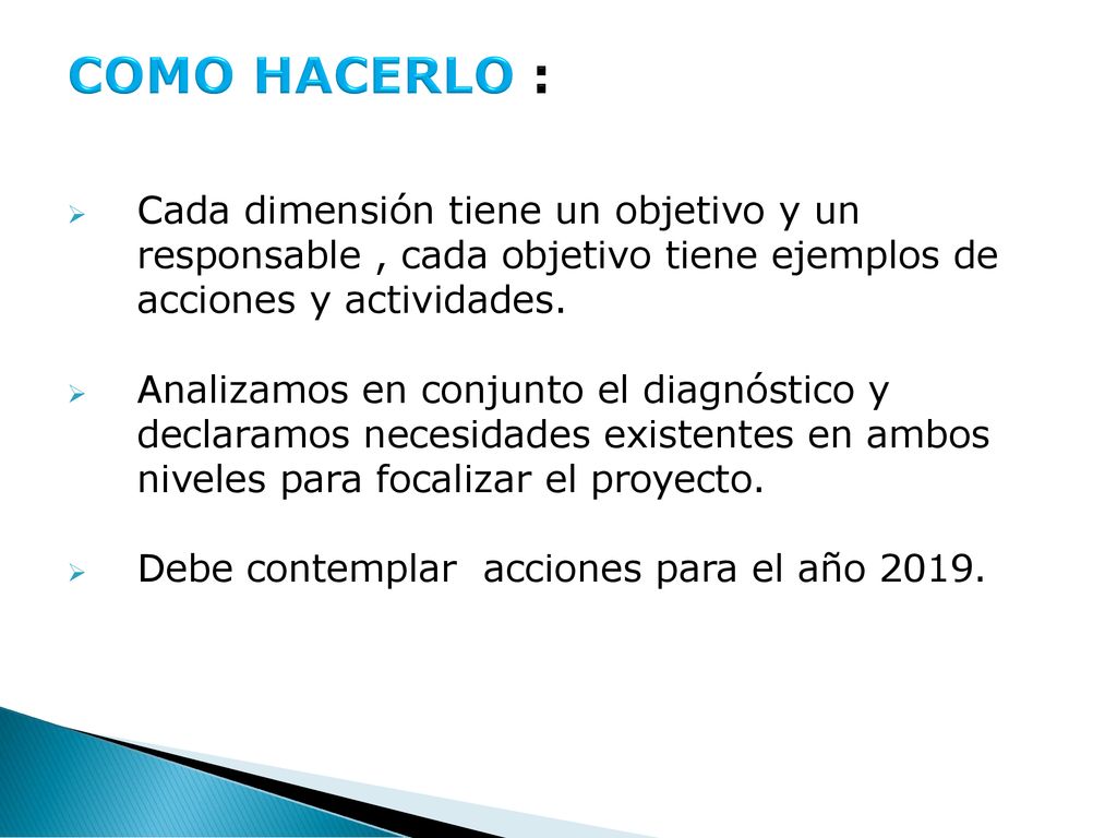 COMO HACERLO : Cada dimensión tiene un objetivo y un responsable , cada objetivo tiene ejemplos de acciones y actividades.