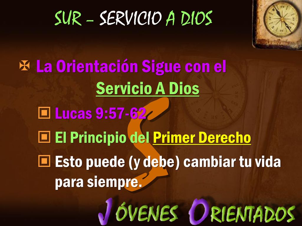 S SUR – SERVICIO A DIOS La Orientación Sigue con el Servicio A Dios
