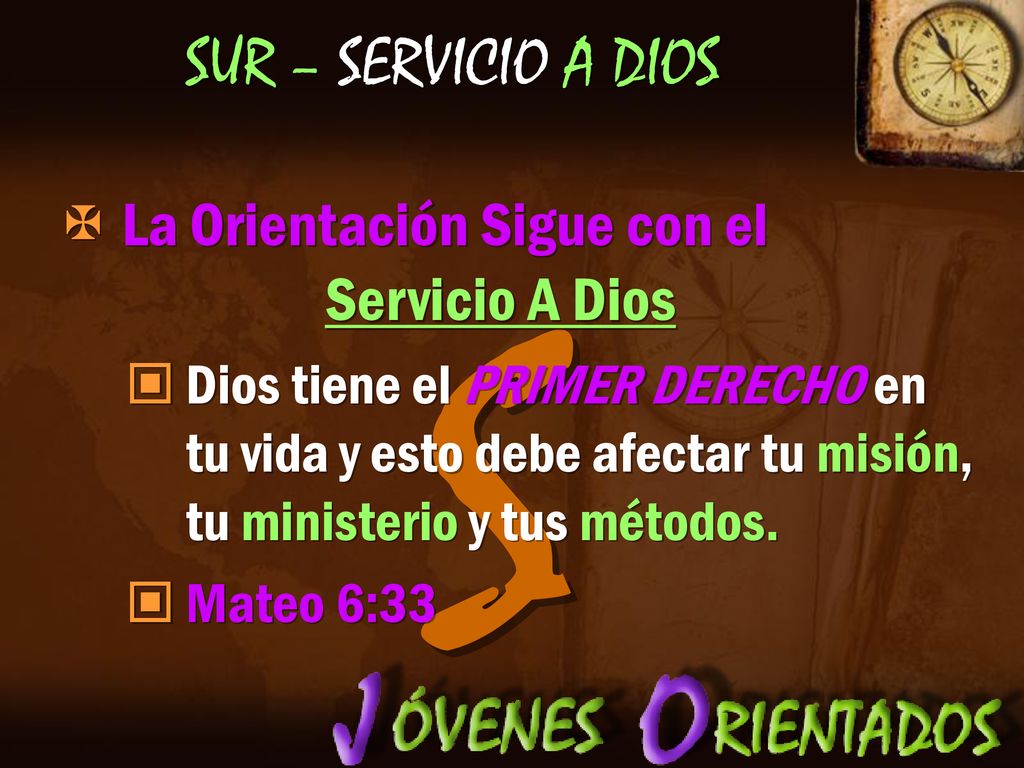 S SUR – SERVICIO A DIOS La Orientación Sigue con el Servicio A Dios