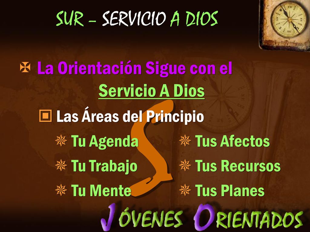 S SUR – SERVICIO A DIOS La Orientación Sigue con el Servicio A Dios