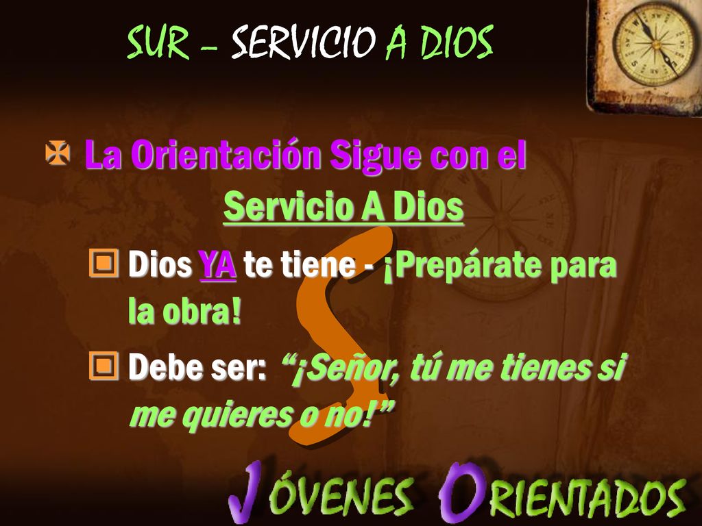 S SUR – SERVICIO A DIOS La Orientación Sigue con el Servicio A Dios