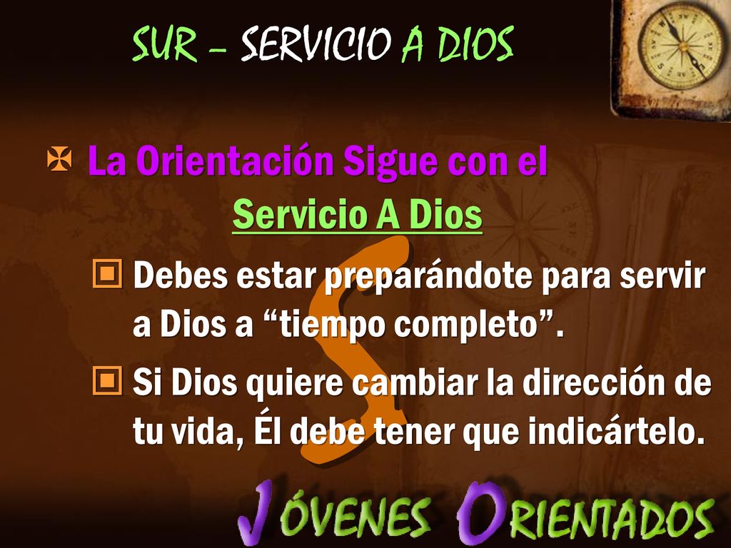 S SUR – SERVICIO A DIOS La Orientación Sigue con el Servicio A Dios