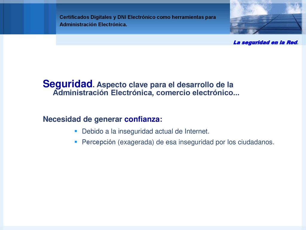 La seguridad en la Red. Seguridad. Aspecto clave para el desarrollo de la Administración Electrónica, comercio electrónico...