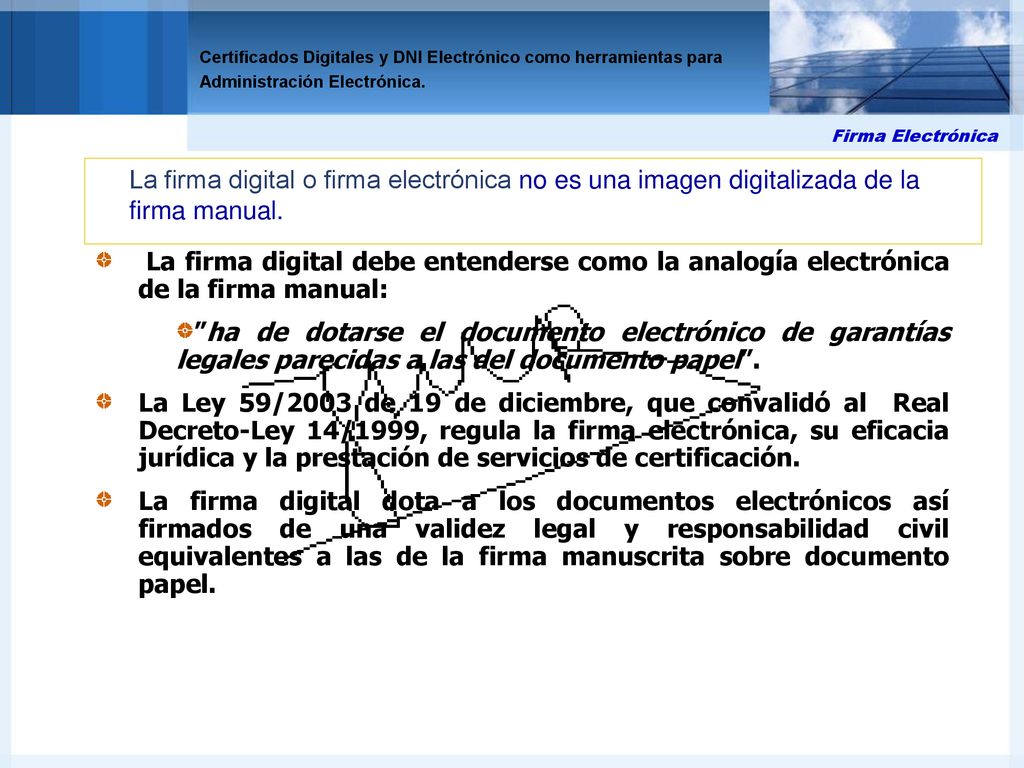 Firma Electrónica La firma digital o firma electrónica no es una imagen digitalizada de la firma manual.