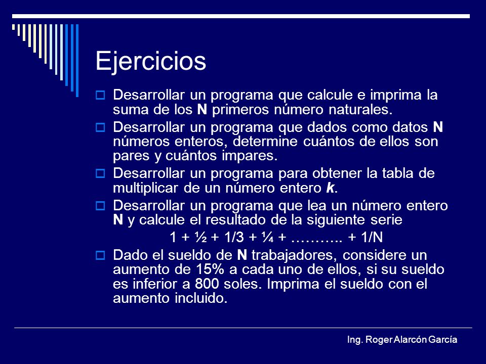 Ejercicios Desarrollar un programa que calcule e imprima la suma de los N primeros número naturales.