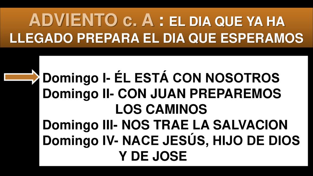 ADVIENTO c. A : EL DIA QUE YA HA LLEGADO PREPARA EL DIA QUE ESPERAMOS