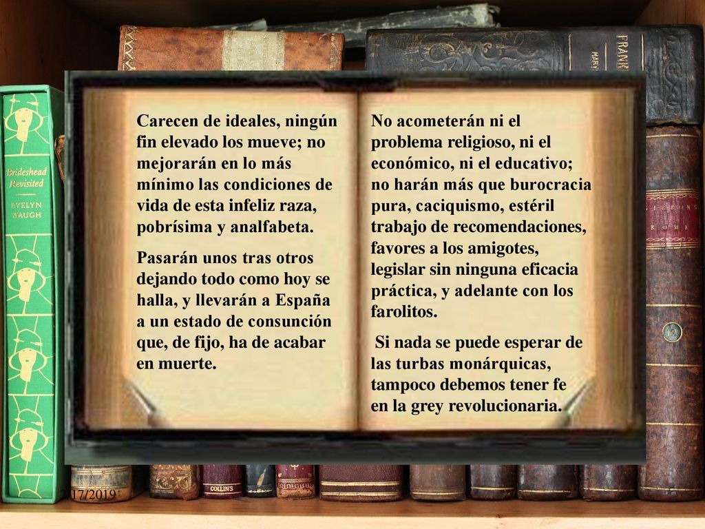 Carecen de ideales, ningún fin elevado los mueve; no mejorarán en lo más mínimo las condiciones de vida de esta infeliz raza, pobrísima y analfabeta.