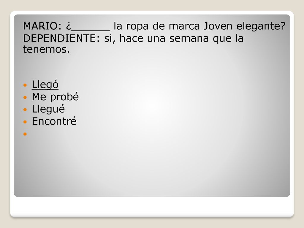 MARIO: ¿______ la ropa de marca Joven elegante