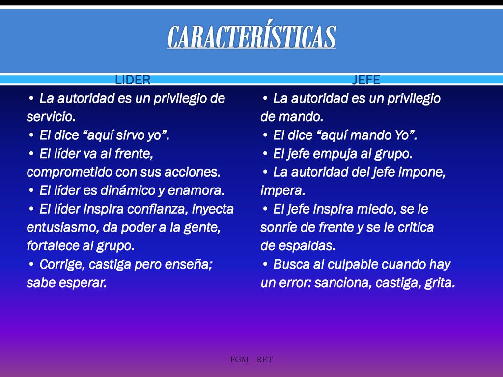 CARACTERÍSTICAS LIDER • La autoridad es un privilegio de servicio.