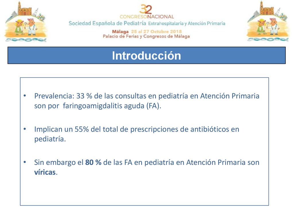 Introducción Prevalencia: 33 % de las consultas en pediatría en Atención Primaria son por faringoamigdalitis aguda (FA).