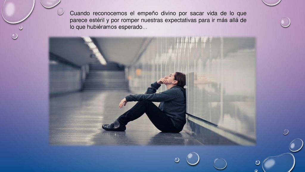 Cuando reconocemos el empeño divino por sacar vida de lo que parece estéril y por romper nuestras expectativas para ir más allá de lo que hubiéramos esperado…
