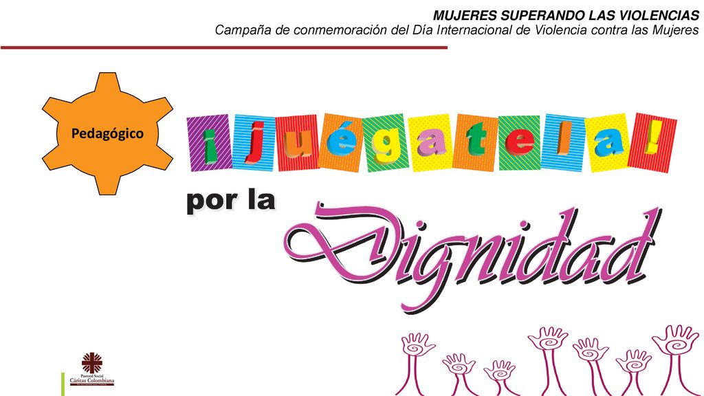 MUJERES SUPERANDO LAS VIOLENCIAS Campaña de conmemoración del Día Internacional de Violencia contra las Mujeres