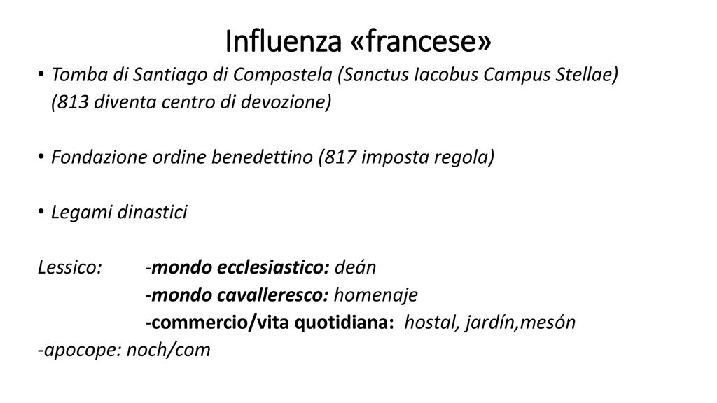 Influenza «francese» Tomba di Santiago di Compostela (Sanctus Iacobus Campus Stellae) (813 diventa centro di devozione)