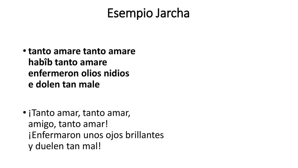 Esempio Jarcha tanto amare tanto amare habîb tanto amare enfermeron olios nidios e dolen tan male.