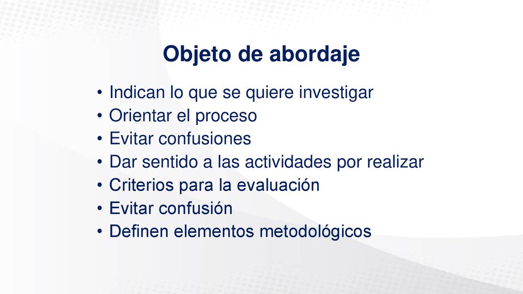 Objeto de abordaje Indican lo que se quiere investigar