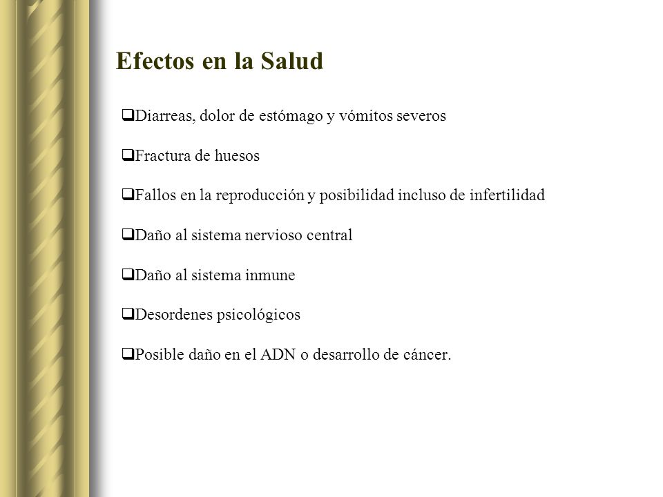 Efectos en la Salud Diarreas, dolor de estómago y vómitos severos