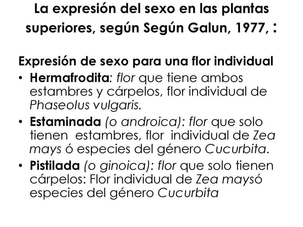 La expresión del sexo en las plantas superiores, según Según Galun, 1977, :