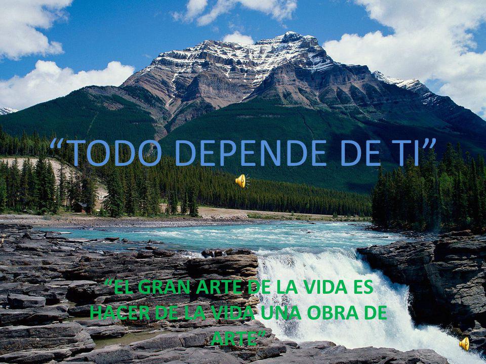 EL GRAN ARTE DE LA VIDA ES HACER DE LA VIDA UNA OBRA DE ARTE