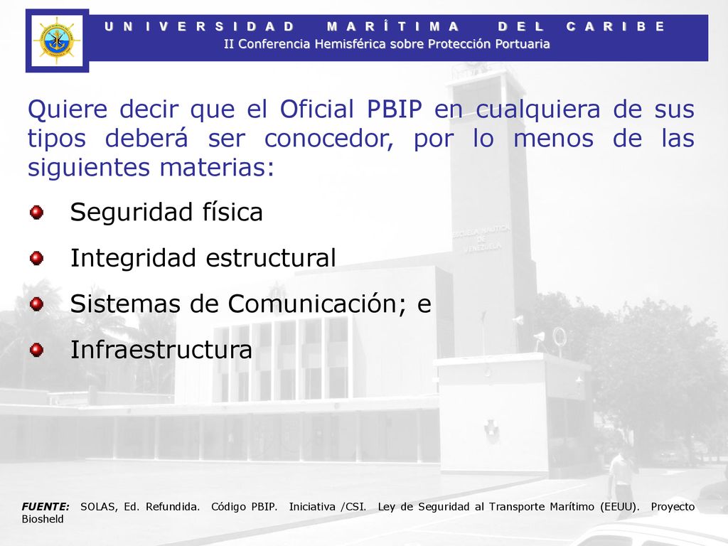 Quiere decir que el Oficial PBIP en cualquiera de sus tipos deberá ser conocedor, por lo menos de las siguientes materias: