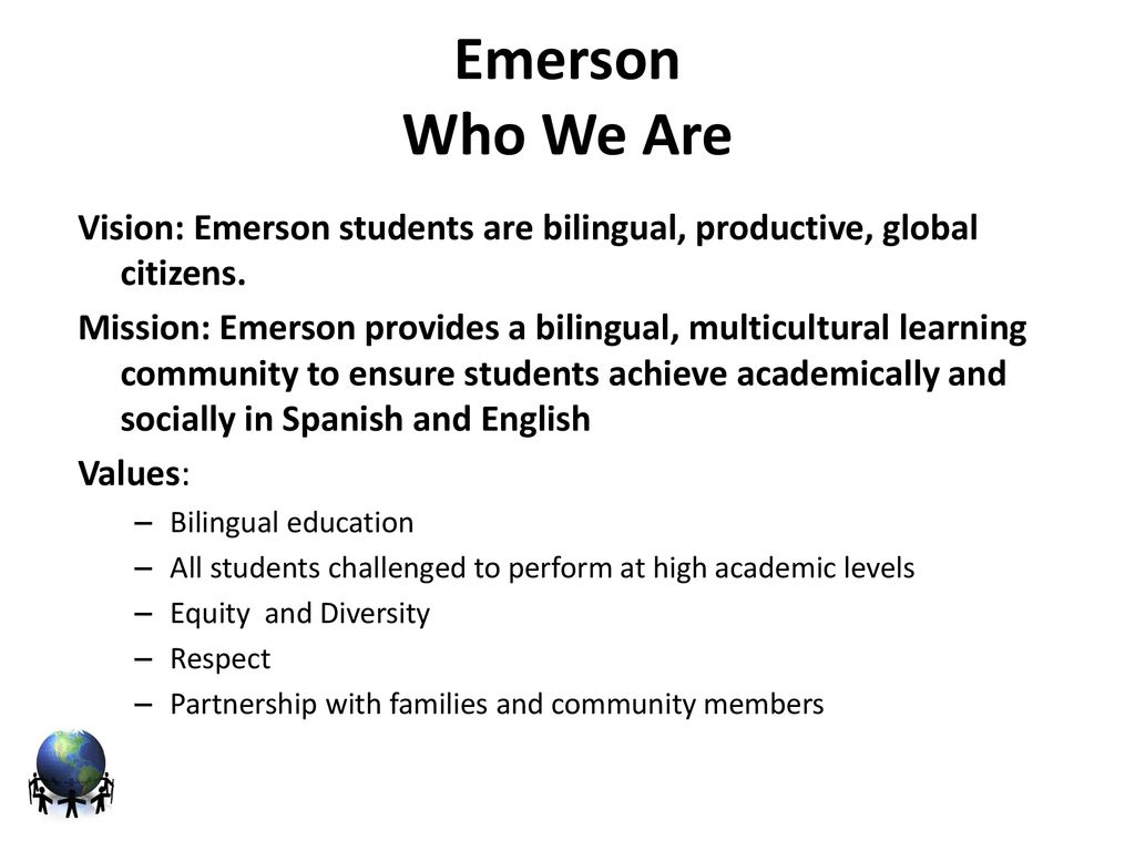 Emerson Who We Are Vision: Emerson students are bilingual, productive, global citizens.