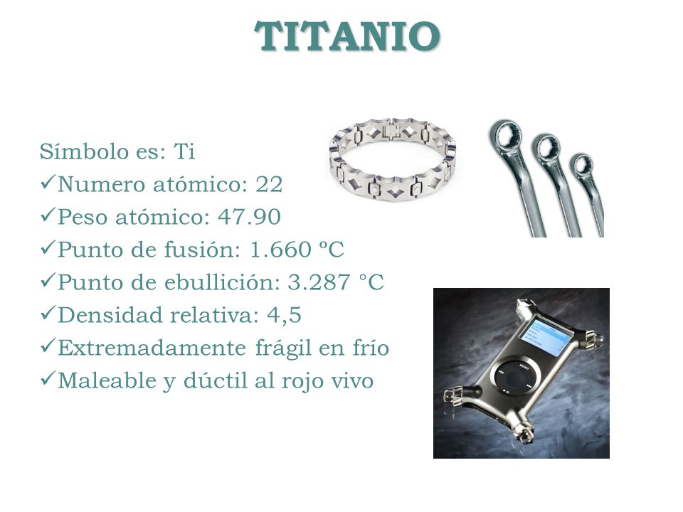 TITANIO Símbolo es: Ti Numero atómico: 22 Peso atómico: 47.90