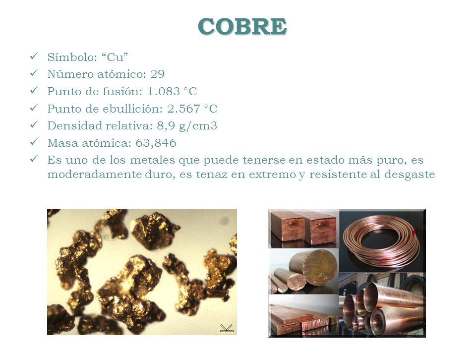 COBRE Símbolo: Cu Número atómico: 29 Punto de fusión: °C
