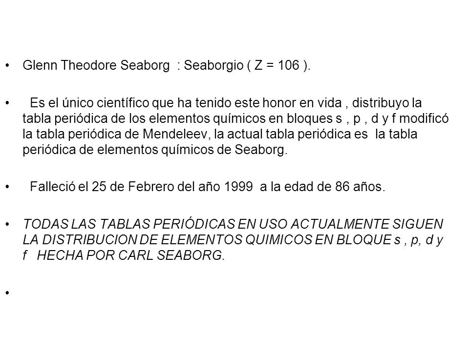 Glenn Theodore Seaborg : Seaborgio ( Z = 106 ).