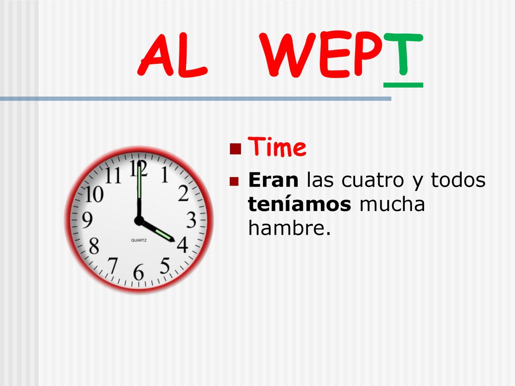 AL WEPT Time Eran las cuatro y todos teníamos mucha hambre.