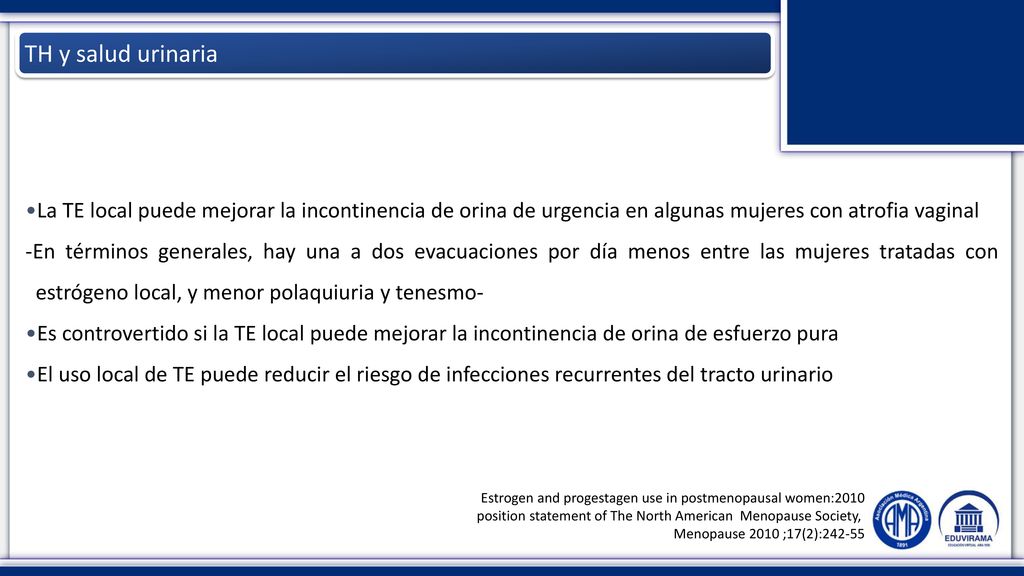 TH y salud urinaria La TE local puede mejorar la incontinencia de orina de urgencia en algunas mujeres con atrofia vaginal.