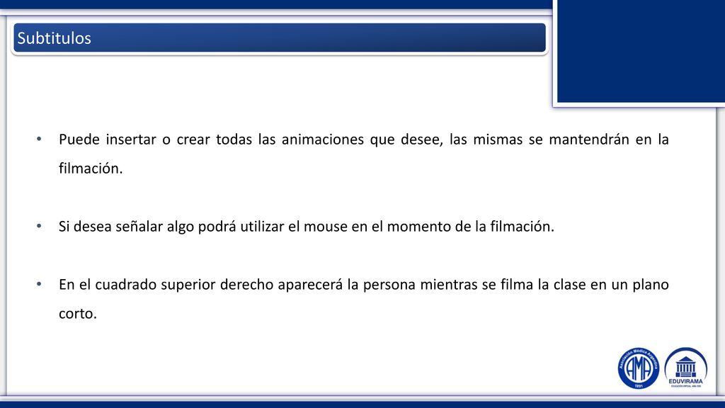 Subtitulos Puede insertar o crear todas las animaciones que desee, las mismas se mantendrán en la filmación.