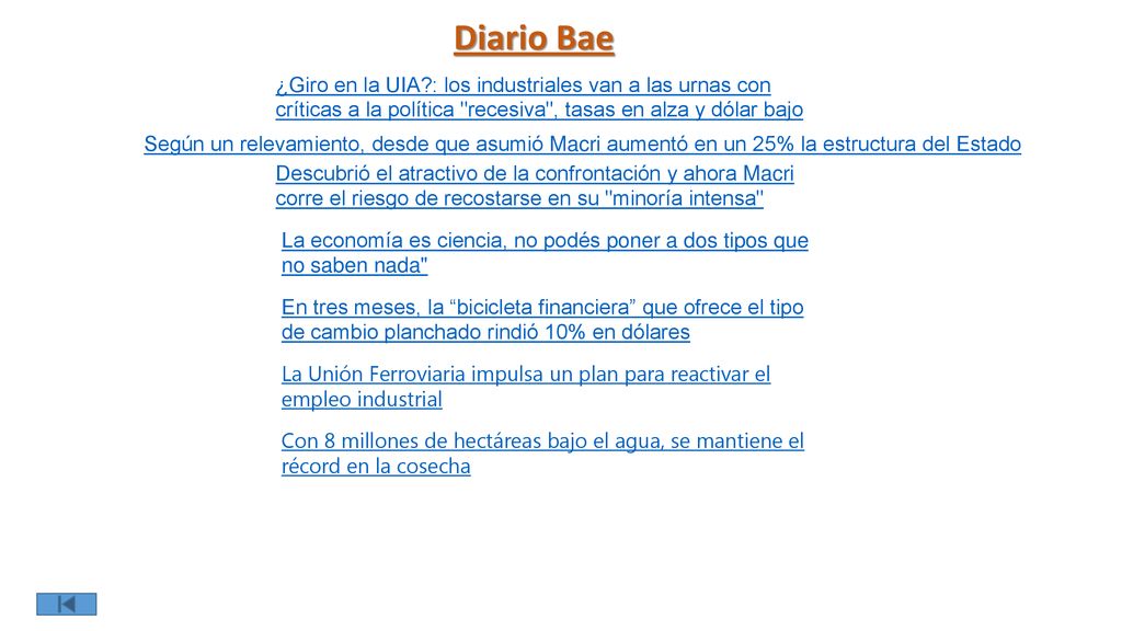 Diario Bae ¿Giro en la UIA : los industriales van a las urnas con críticas a la política recesiva , tasas en alza y dólar bajo.