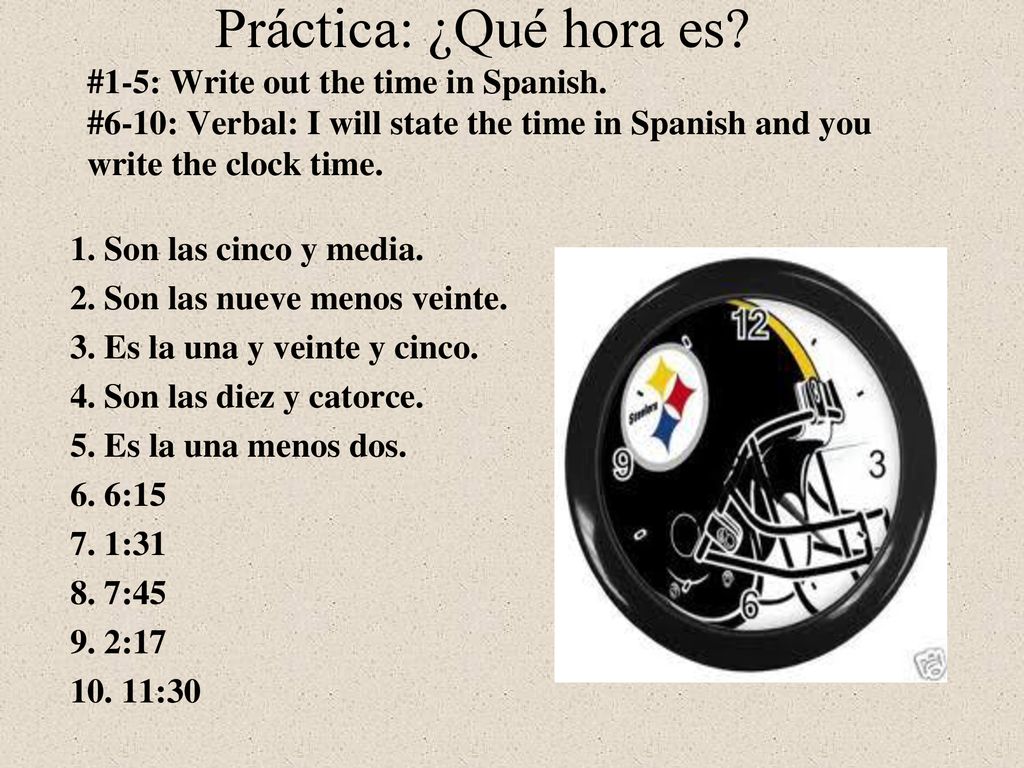 Práctica: ¿Qué hora es. #1-5: Write out the time in Spanish