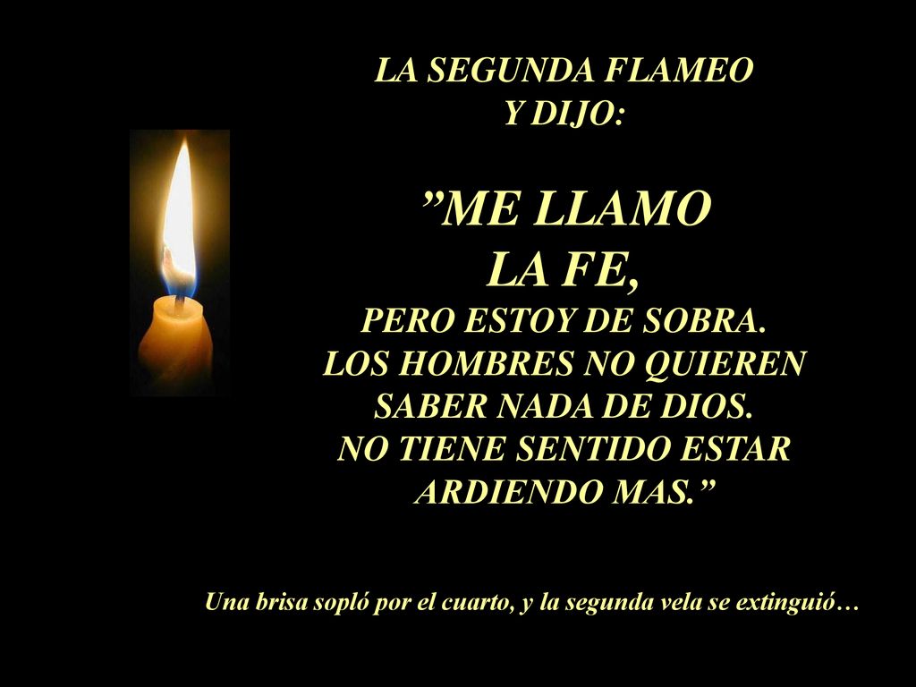 ME LLAMO LA FE, LA SEGUNDA FLAMEO Y DIJO: PERO ESTOY DE SOBRA.