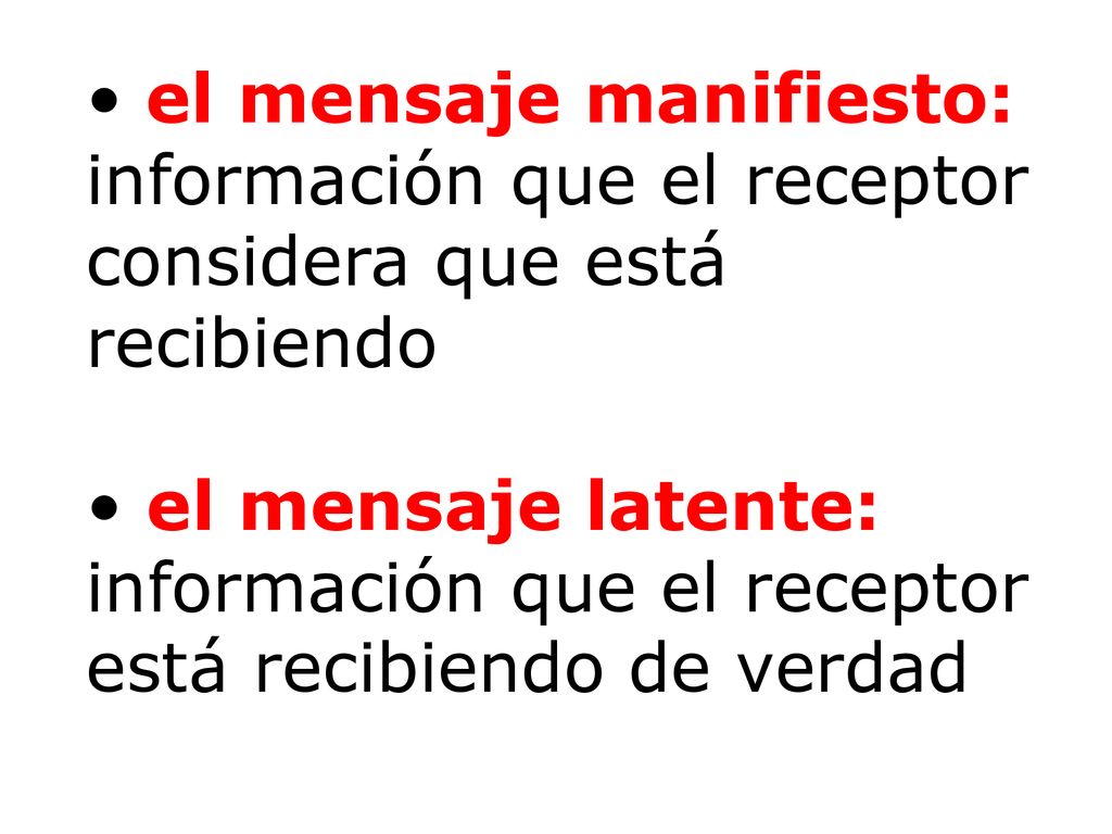 el mensaje manifiesto: información que el receptor considera que está recibiendo