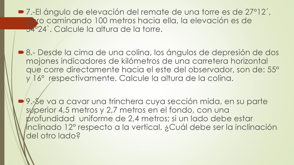 7.-El ángulo de elevación del remate de una torre es de 27º12´, pero caminando 100 metros hacia ella, la elevación es de 54º24`. Calcule la altura de la torre.