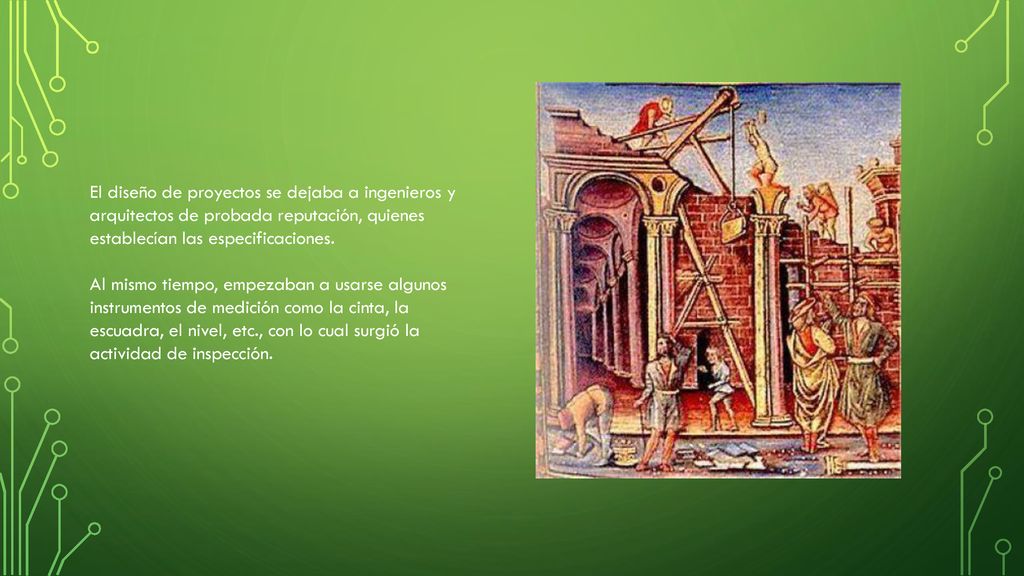El diseño de proyectos se dejaba a ingenieros y arquitectos de probada reputación, quienes establecían las especificaciones.