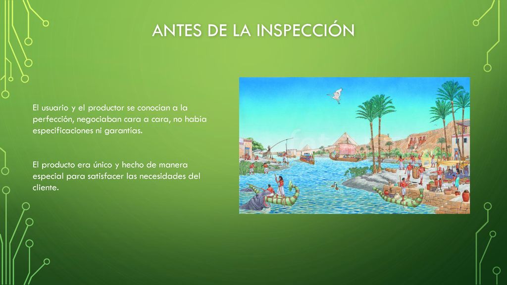 Antes de la inspección El usuario y el productor se conocían a la perfección, negociaban cara a cara, no había especificaciones ni garantías.