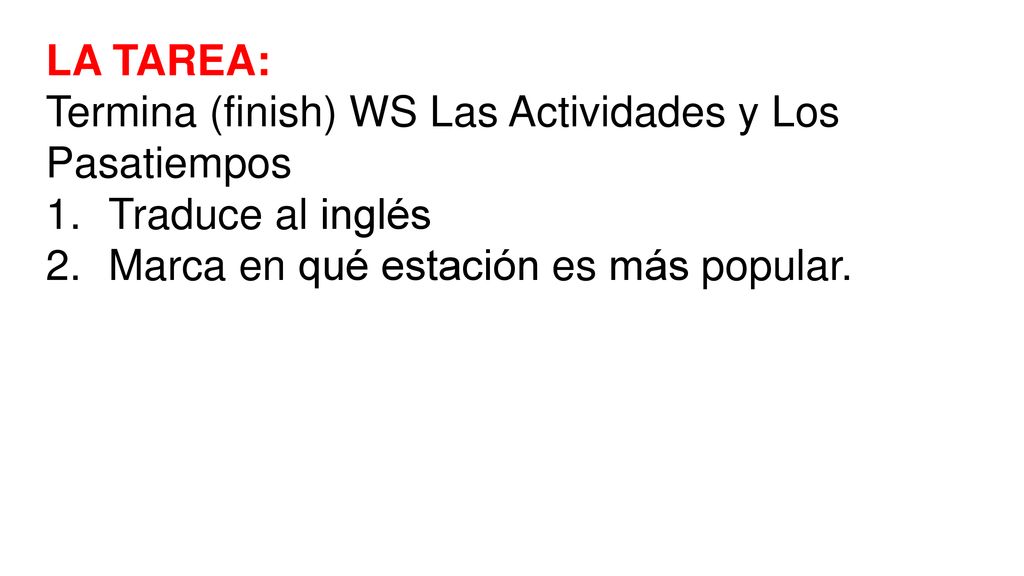 LA TAREA: Termina (finish) WS Las Actividades y Los Pasatiempos.