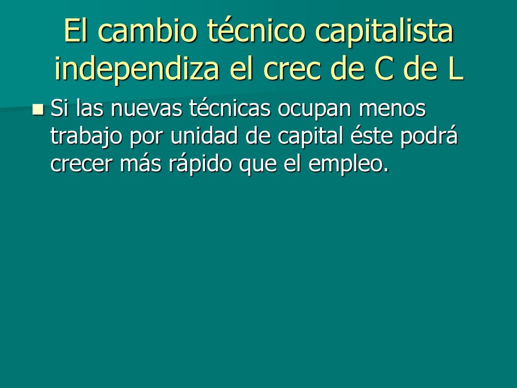 El cambio técnico capitalista independiza el crec de C de L