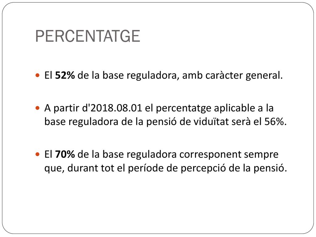 PERCENTATGE El 52% de la base reguladora, amb caràcter general.