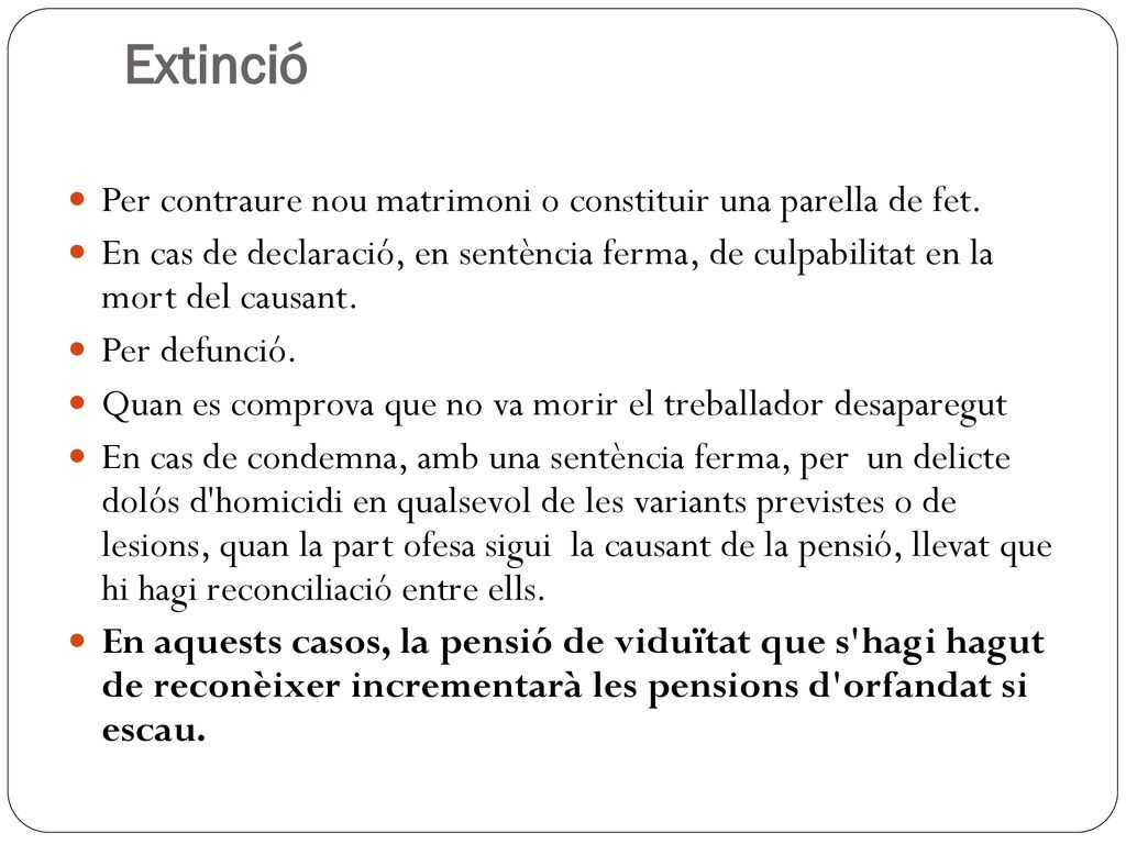 Extinció Per contraure nou matrimoni o constituir una parella de fet.