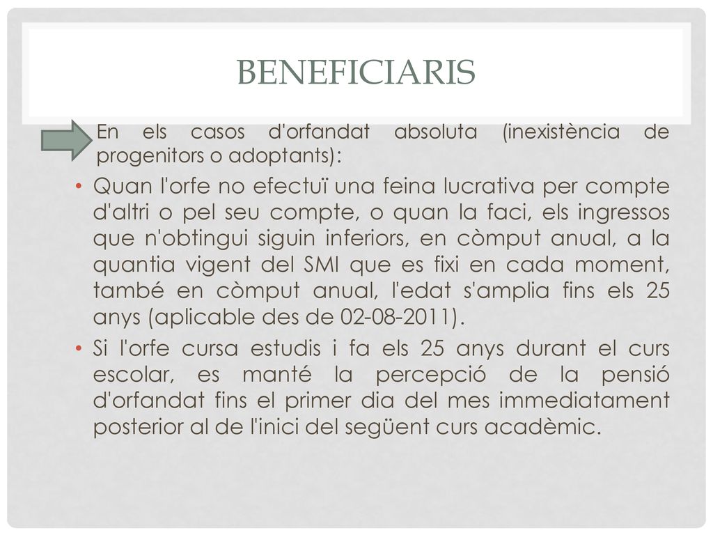 BENEFICIARIS En els casos d orfandat absoluta (inexistència de progenitors o adoptants):